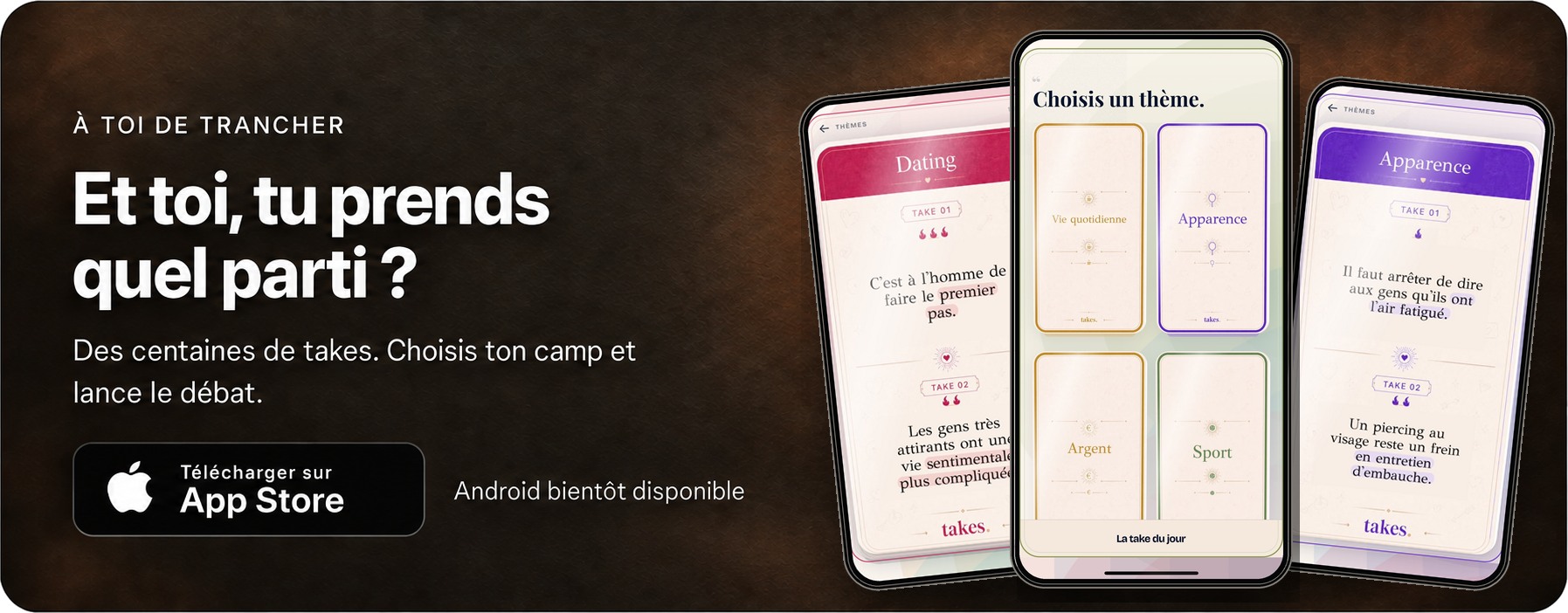 Takes : trois écrans de l’application, téléchargement sur l’App Store et disponibilité Android prochaine.
